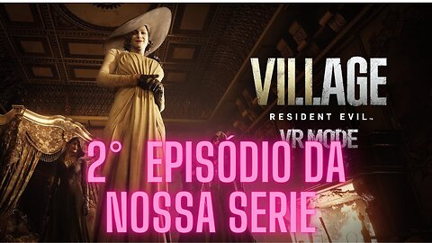 2° Episódio da nossa serie Resident Evil Village