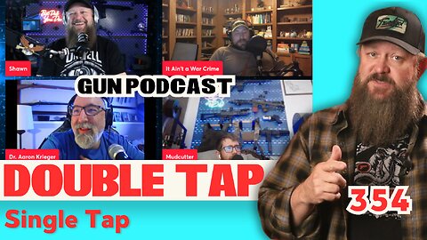 Single Tap - Double Tap 354 (Gun Podcast)