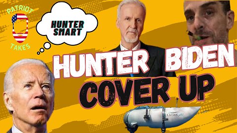 Hunter Biden Cover up, OceanGate disaster exploited.