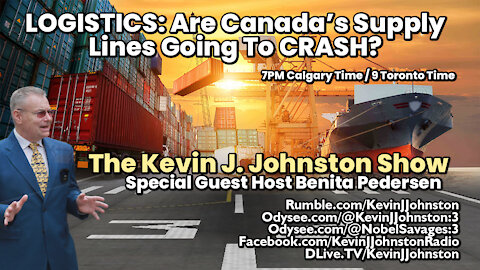 LOGISTICS: Are Canada's Supply Lines Going to CRASH? The Kevin J. Johnston Show