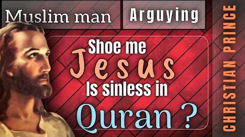 Farhan Arguing with Cp " Show Me JESUS is sinless in Quran " - Christian Prince