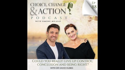 88. Could You Really Give up Control, Conclusion and Being Right? with David Kubes & Simone Milasas