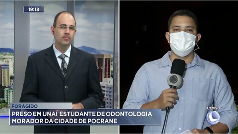 Foragido: Preso em Unaí estudante de odontologia morador da cidade de Pocrane