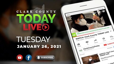 WATCH: Clark County TODAY LIVE • Tuesday, January 26, 2021