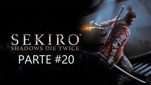 Sekiro Shadows Die Twice - [Parte 20] - PT-BR - 60 Fps - [HD]