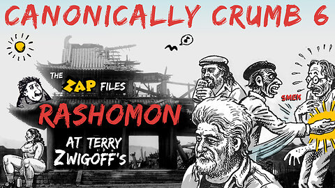 CANONICALLY CRUMB #6: Rashomon at Terry Zwigoff's