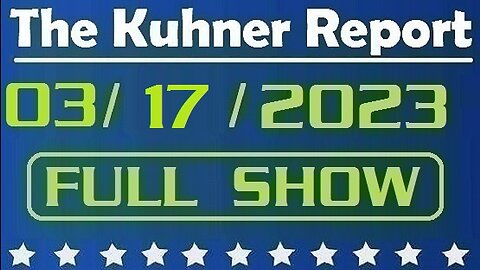 The Kuhner Report 03/17/2023 [FULL SHOW] House Oversight Committee digs into China-linked payments to Biden family members