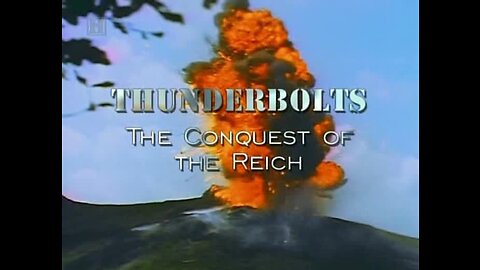 Thunderbolts: The Conquest of the Reich (2001, WW2 Documentary)