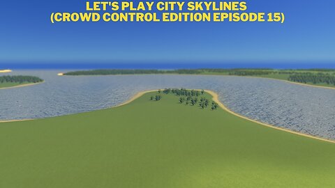 Let's play city skylines (Crowd Control Edition Episode 15)