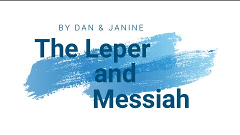 Dan and Janine | The Leper and Messiah