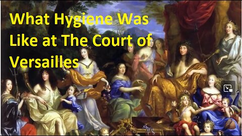 What Hygiene Was Like at The Court of Versailles