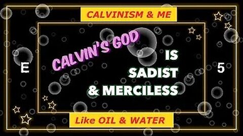 CALVINism & ME, like OIL & WATER Ep. 5