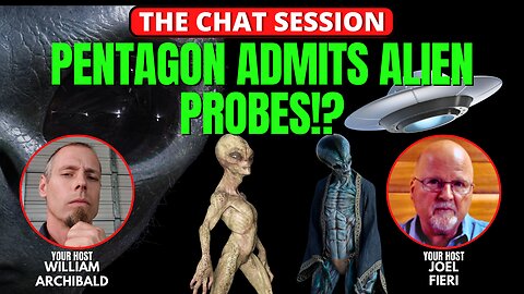 PENTAGON ADMITS ALIEN PROBES!? | THE CHAT SESSION