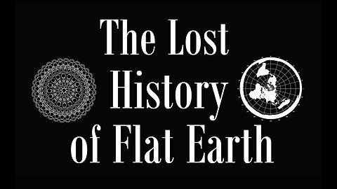 The Lost History of Flat Earth - S2 - Ep4 / End "On the Bridge Between Light and Clarity"