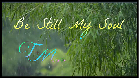 Be Still My Soul - Hymn by Ti Maria - Calming - Lovely