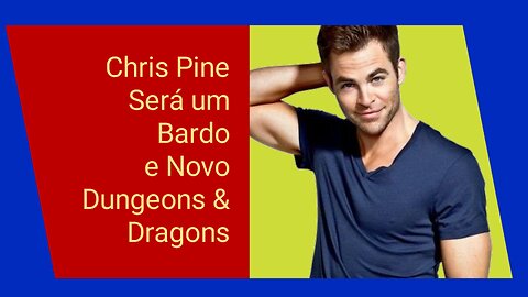 Chris Pine será um Bardo em Dungeons & Dragons