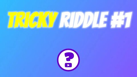 Tricky Riddle #1