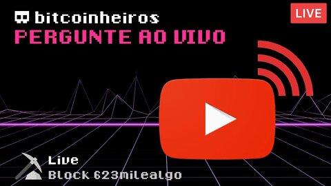 LIVE de Perguntas aos Bitcoinheiros