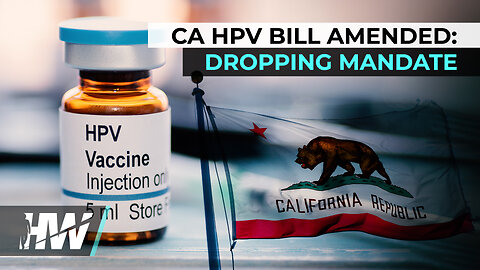 CA HPV BILL AMENDED: DROPS MANDATE