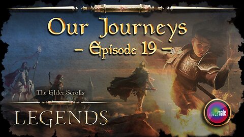 Elder Scrolls Legends: Our Journeys - Ep 19