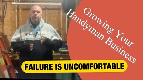 FAILURE IS UNCOMFORTABLE - Growing Your Handyman Business