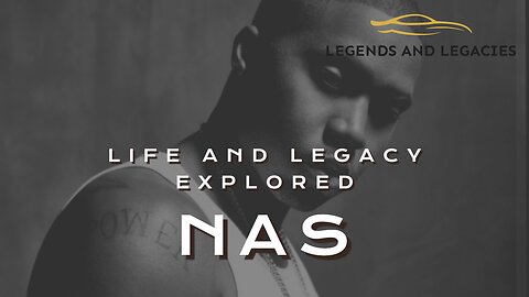 Nas: Life and Legacy Explored