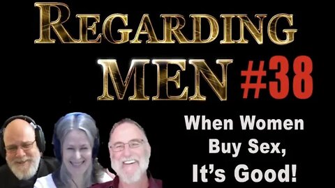 When Women Buy Sex, IT'S GOOD! - Regarding Men #38