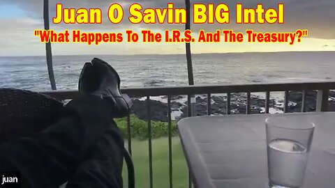 Juan O Savin BIG Intel Apr 20: "What Happens To The I.R.S. And The Treasury?"