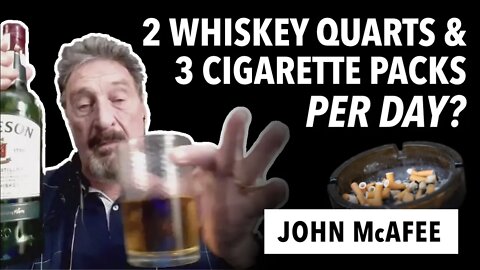 John McAfee on Drinking 2 Quarts of Whiskey & Smoking 3 Packs a Day (Highlight)