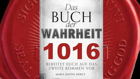 Die größte Täuschung die der Welt jemals von Satan zugefügt worden ist (Buch der Wahrheit Nr 1016)