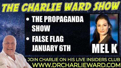 THE PROPAGANDA SHOW, FALSE FLAG JANUARY 6TH WITH MEL K & CHARLIE WARD