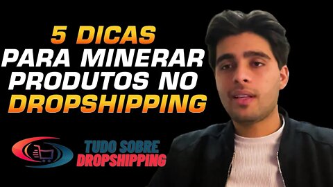 5 Dicas para minerar produtos no Dropshipping | MATHEUS GOMES