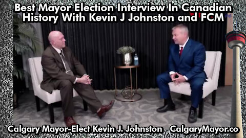 Best Mayor Election Interview In Canadian History With Kevin J Johnston and FCM