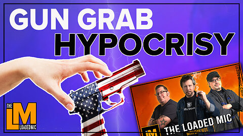 GUN GRAB HIPOCRISY | The Loaded Mic | EP 122CLIP