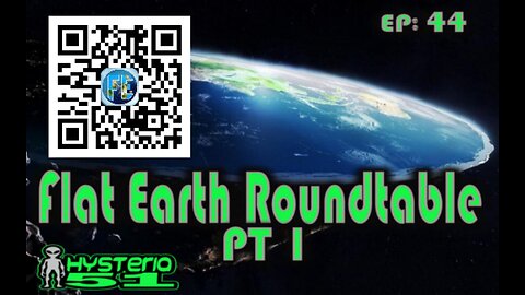 [Hysteria 51] Flat Earth Roundtable pt 1 | 44 [Jul 24, 2017]