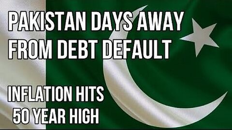 PAKISTAN Default Imminent as $22 Billion Debt Repayments are Due & Inflation Hits 50 Year High