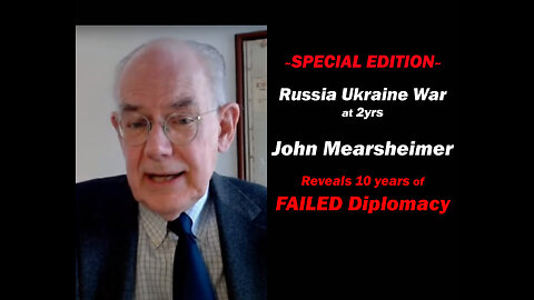 SPECIAL EDITION Russia Ukraine War at 2yrs w John Mearsheimer