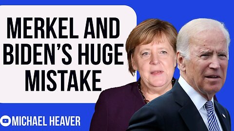 Biden And Merkel's HUGE Mistake