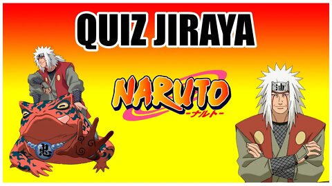 QUIZ DO JIRAYA - QUIZ NARUTO SHIPPUDEN - ANIME QUIZ