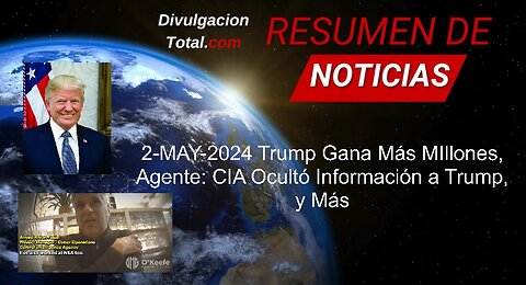 2-MAY-2024 Trump Gana Más Millones, Agente CIA Suelta la Lengua y Más