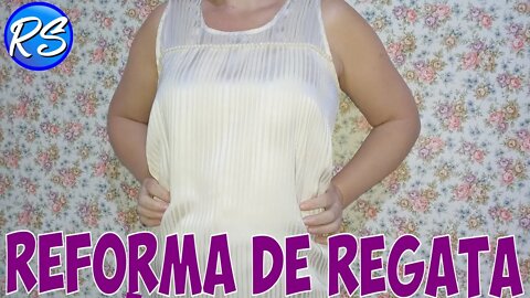 Dicas para Reforma de Roupa - Regata - EP 160