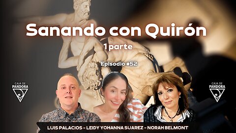 Sanando con Quirón , 1 parte con Leidy Suarez y Norah Belmont