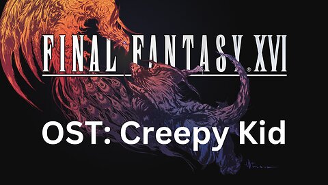 Final Fantasy 16 OST 023: Creepy Kid