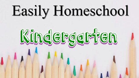 Homeschool Your Kindergartener Easily / Kindergarter Homeschool Curriculum Picks