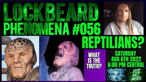 LOCKBEARD PHENOMENA #056. Reptilians?