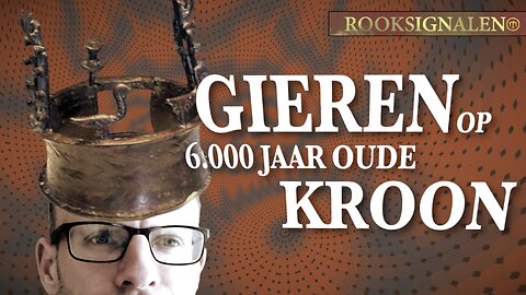 GIEREN op 6.000 jaar oude kroon | Rooksignalen #37