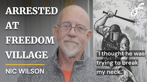 Nic Wilson - Arrested At Freedom Village | FreeNZ