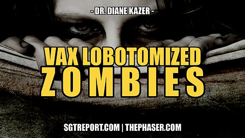 VAX LOBOTOMIZED ZOMBIES -- DR. DIANE KAZER