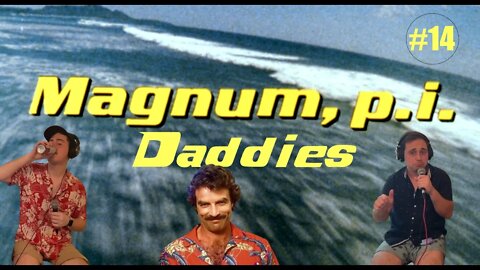 Drunk Daddies Episode 14 - Magnum, P.I. Daddies