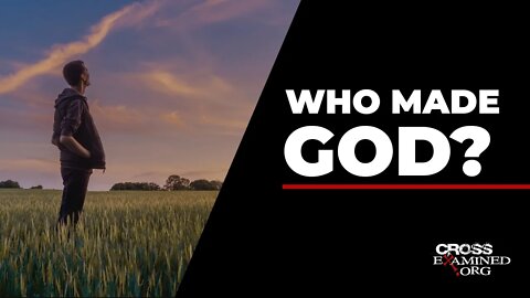 Who made God?